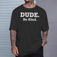 Literary Dude Be Kind Kindness Quote For Book Lovers & Po T-Shirt Gifts for Him Literary Dude Be Kind Kindness Quote For Book Lovers & Po T-Shirt Gifts for Him