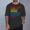 Live Life Like A Book Florida Would Ban Pride Slogan T-Shirt Gifts for Him
