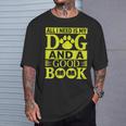 i Love Reading Tee All i Need Is My Dog And a Good Book Men Women T-Shirt Gifts for Him