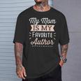 My Mom Is My Favorite Author Lovely Mother Book Writer T-Shirt Gifts for Him My Mom Is My Favorite Author Lovely Mother Book Writer T-Shirt Gifts for Him