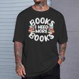 I Need More Books Book Reader Themed T-Shirt Gifts for Him