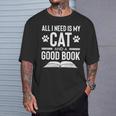 All I Need Is My Cat And a Good Book Cat Lover T-Shirt Gifts for Him
