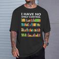 I Have No Shelf Control Book Lover Cute Reading T-Shirt Gifts for Him