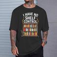 I Have No Shelf Control Book Lover Reading T-Shirt Gifts for Him