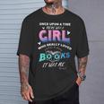Once Upon A Time There Was A Girl Who Loved Books Design T-Shirt Gifts for Him