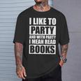 I Like To Party Book Lovers Shirt Reading Tee I Love To Read T-Shirt Gifts for Him I Like To Party Book Lovers Shirt Reading Tee I Love To Read T-Shirt Gifts for Him