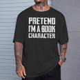Pretend I'm A Book Character Easy Costume For Halloween T-Shirt Gifts for Him Pretend I'm A Book Character Easy Costume For Halloween T-Shirt Gifts for Him