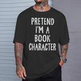 Pretend I'm A Book Character Lazy Easy Halloween Costume T-Shirt Gifts for Him Pretend I'm A Book Character Lazy Easy Halloween Costume T-Shirt Gifts for Him