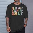 Probably Reading Smut Retro Spicy Romance Books Smut Reader T-Shirt Gifts for Him Probably Reading Smut Retro Spicy Romance Books Smut Reader T-Shirt Gifts for Him