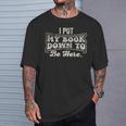 I Put My Book Down To Be Here Reader T-Shirt Gifts for Him