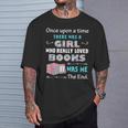 There Was A Girl Who Loved Books Book Lover Daughter Girls T-Shirt Gifts for Him There Was A Girl Who Loved Books Book Lover Daughter Girls T-Shirt Gifts for Him