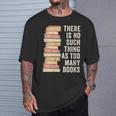 There Is No Such Thing As Too Many Books For Reading Books T-Shirt Gifts for Him There Is No Such Thing As Too Many Books For Reading Books T-Shirt Gifts for Him