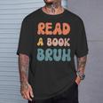 Read A Book Bruh English Teacher Reading Literature Small T-Shirt Gifts for Him