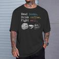 Read Books Drink Coffee Fight Evil Coffee Drinker T-Shirt Gifts for Him