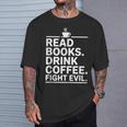 Read Books Drink Coffee Fight Evil T-Shirt Gifts for Him Read Books Drink Coffee Fight Evil T-Shirt Gifts for Him