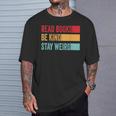 Read Books Be Kind Stay Weird Bookish Nerd Worm Lover T-Shirt Gifts for Him Read Books Be Kind Stay Weird Bookish Nerd Worm Lover T-Shirt Gifts for Him