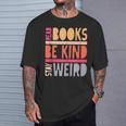 Read Books Be Kind Stay Weird Retro Positive Book Lover T-Shirt Gifts for Him Read Books Be Kind Stay Weird Retro Positive Book Lover T-Shirt Gifts for Him