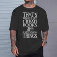 I Read Books And I Know Things Quote For Readers T-Shirt Gifts for Him I Read Books And I Know Things Quote For Readers T-Shirt Gifts for Him