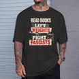 Read Books Lift Weights Fight Fascists Activist T-Shirt Gifts for Him Read Books Lift Weights Fight Fascists Activist T-Shirt Gifts for Him