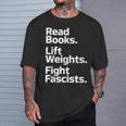 Read Books Lift Weights Fight Fascists Bookish Quote T-Shirt Gifts for Him
