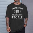 I Read Books So I Do Not Choke People Reading Bookworm T-Shirt Gifts for Him