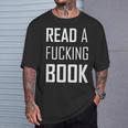 Read A Fucking Book T-Shirt T-Shirt Gifts for Him
