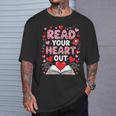 Read Your Heart Out Valentine Reading Book Lover Teacher T-Shirt Gifts for Him