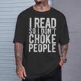 I Read So I Don't Choke People Readers Book Gag T-Shirt Gifts for Him I Read So I Don't Choke People Readers Book Gag T-Shirt Gifts for Him