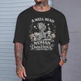 A Well Read Woman Is A Dangerous Creature Book Lover T-Shirt Gifts for Him