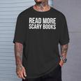 Reader Read More Scary Books T-Shirt Gifts for Him