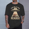 Take Me To Your Reader UFO Alien Book Lover Pun T-Shirt Gifts for Him Take Me To Your Reader UFO Alien Book Lover Pun T-Shirt Gifts for Him