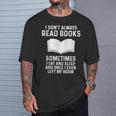 Reading Books Saying Quote For Girls Boys Men Women T-Shirt Gifts for Him