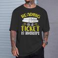 Reading Is A Ticket To Adventure Bookworm Book Reading T-Shirt Gifts for Him