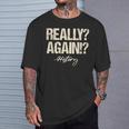 Really Again History Teacher Historical Book Student Men Women Kids T-Shirt Gifts for Him Really Again History Teacher Historical Book Student Men Women Kids T-Shirt Gifts for Him