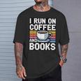 I Run On Coffee And Books T-Shirt Gifts for Him I Run On Coffee And Books T-Shirt Gifts for Him