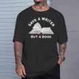 Save a Writer Buy a Book Published Author Writer T-Shirt Gifts for Him