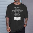 I Say I Have Insomnia But All I Have Is A Good Book T-Shirt Gifts for Him