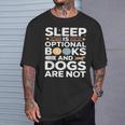 Sleep Is Optional Books And Dogs Are Not Reading T-Shirt Gifts for Him