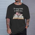 So Many Books Little Time Loves To Read Books Bookworm T-Shirt Gifts for Him