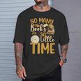 So Many Books Little Time T-Shirt Gifts for Him So Many Books Little Time T-Shirt Gifts for Him