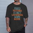 Stop Texting Me I'm Listening To A Book Audiobook T-Shirt Gifts for Him