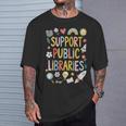 Support Public Libraries Reading Book Nerd Bookworm Literacy T-Shirt Gifts for Him Support Public Libraries Reading Book Nerd Bookworm Literacy T-Shirt Gifts for Him
