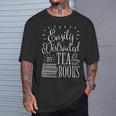 Tea Drinker Easily Distracted By Tea And Books T-Shirt Gifts for Him Tea Drinker Easily Distracted By Tea And Books T-Shirt Gifts for Him
