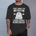 That's What I Do Read Books I Avoid People And I Know Things T-Shirt Gifts for Him
