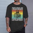 That's What I Do I Read Books I Drink Bourbon I Know Things T-Shirt Gifts for Him