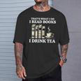 That's What I Do I Read Books I Drink Tea Reading T-Shirt Gifts for Him That's What I Do I Read Books I Drink Tea Reading T-Shirt Gifts for Him