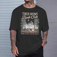 Tired Moms Book Club Coffee Chaos & Chapters Mother's Day T-Shirt Gifts for Him Tired Moms Book Club Coffee Chaos & Chapters Mother's Day T-Shirt Gifts for Him
