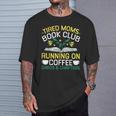 Tired Moms Book Club Coffee Chaos Chapters T-Shirt Gifts for Him Tired Moms Book Club Coffee Chaos Chapters T-Shirt Gifts for Him