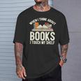 When I Think About Books I Touch My Shelf Book Lovers Read T-Shirt Gifts for Him