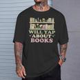 Will Yap About Books Reader Book Nerd Book Reading Lover T-Shirt Gifts for Him
